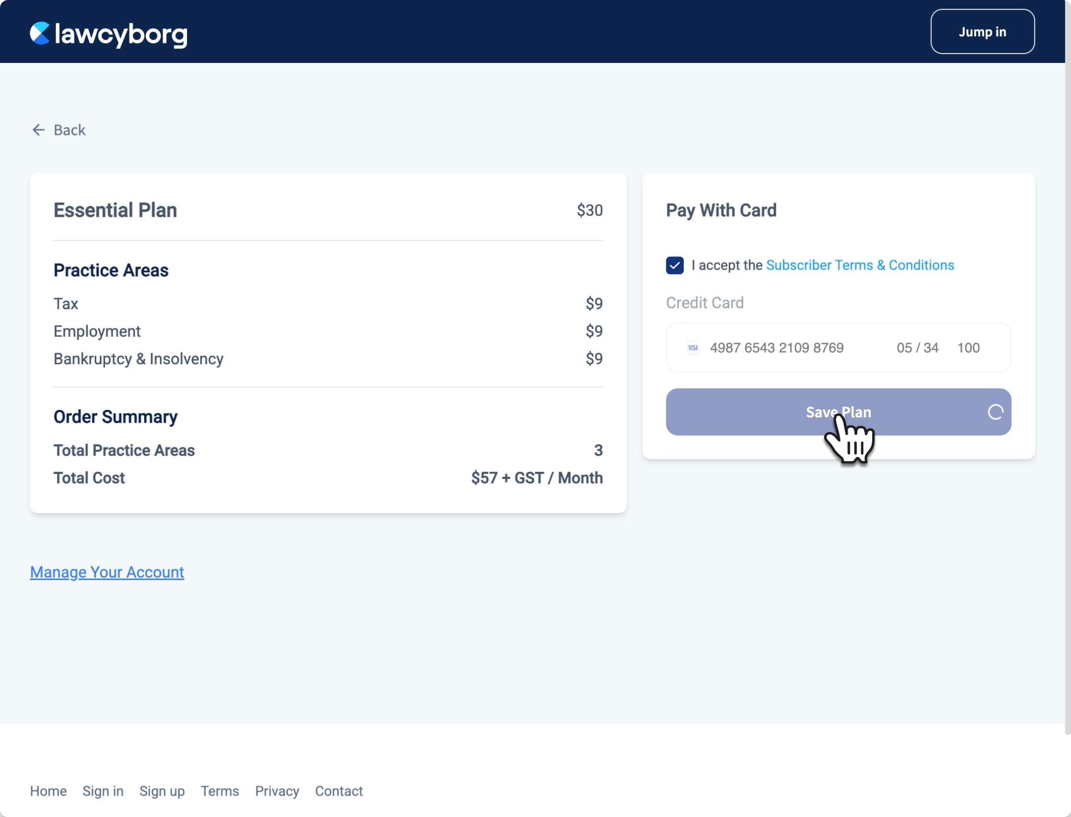 After inputting your payment details and reading and accepting our Subscriber Terms &amp; Conditions, click&nbsp;<b>Save Plan </b>to finalise the sign-up process. Congratulations, you're now ready to start using Law Cyborg!&nbsp;